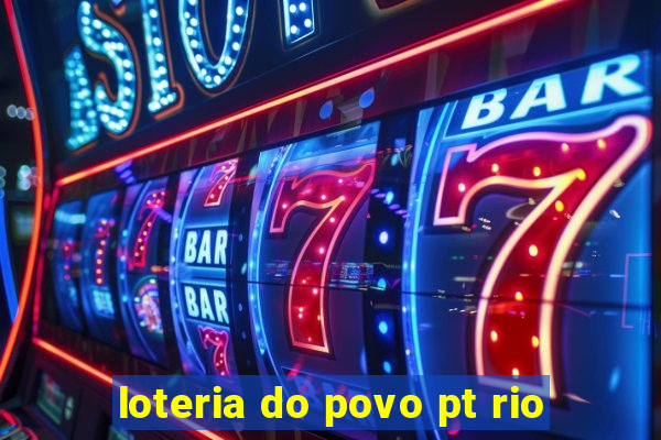 loteria do povo pt rio